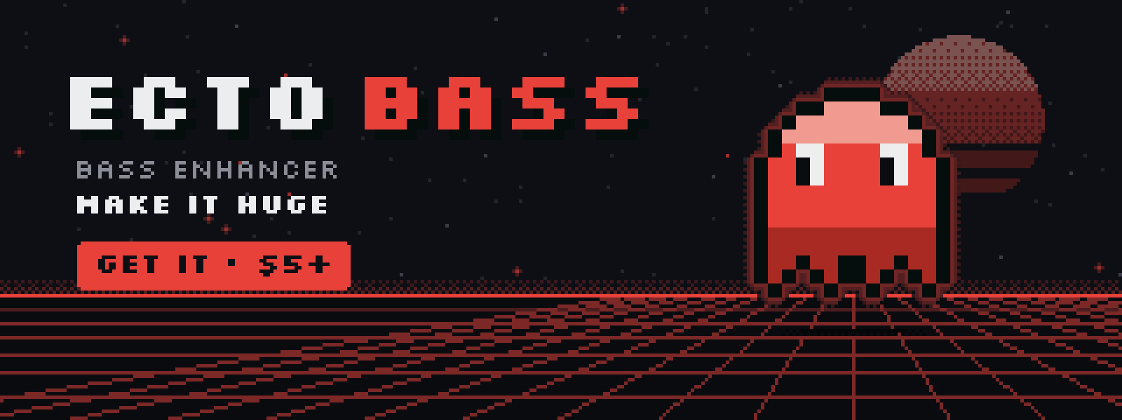ECTO BASS: make it huge.